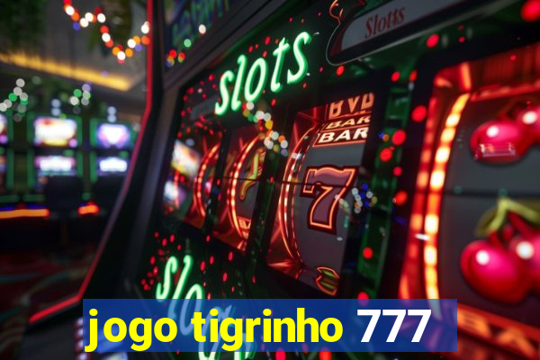 jogo tigrinho 777